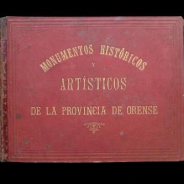 Álbum de los Monumentos históricos y artísticos de la provincia de Orense. Comisión Provincial de Monumentos de Orense. 1895