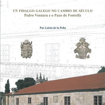 Un fidalgo galego no cambio de século. Pedro Ventura e o Pazo de Fontefiz