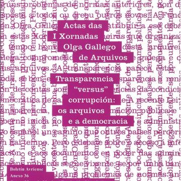 Actas das I Xornadas Olga Gallego de Arquivos. Transparencia “versus” corrupción: os arquivos e a democracia