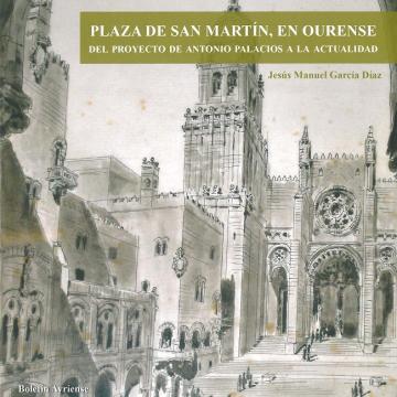Plaza de San Martín, en Ourense. Del proyecto de Antonio Palacios a la actualidad