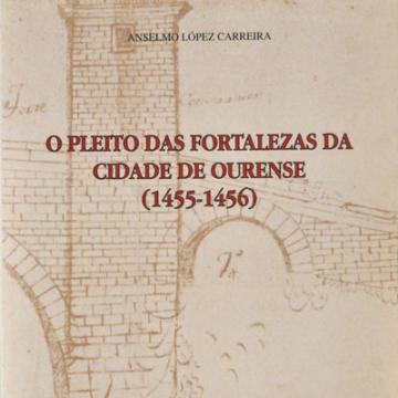 O Pleito das fortalezas da Cidade de Ourense (1455-1456)