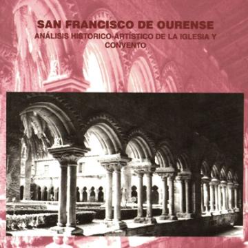 San Francisco de Ourense: análisis histórico-artístico de la iglesia y convento