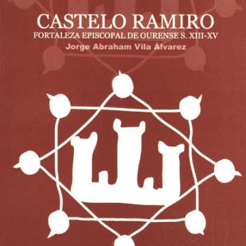 Castelo Ramiro. Fortaleza Episcopal de Ourense. S. XIII-XV