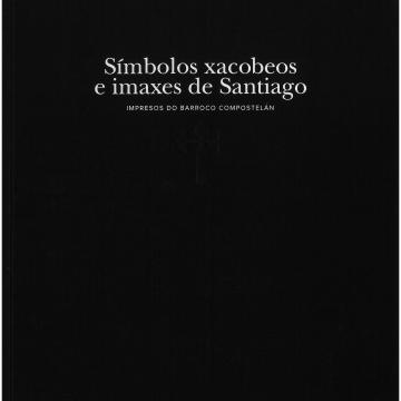 Símbolos xacobeos e imaxes de Santiago. Impresos do barroco compostelán